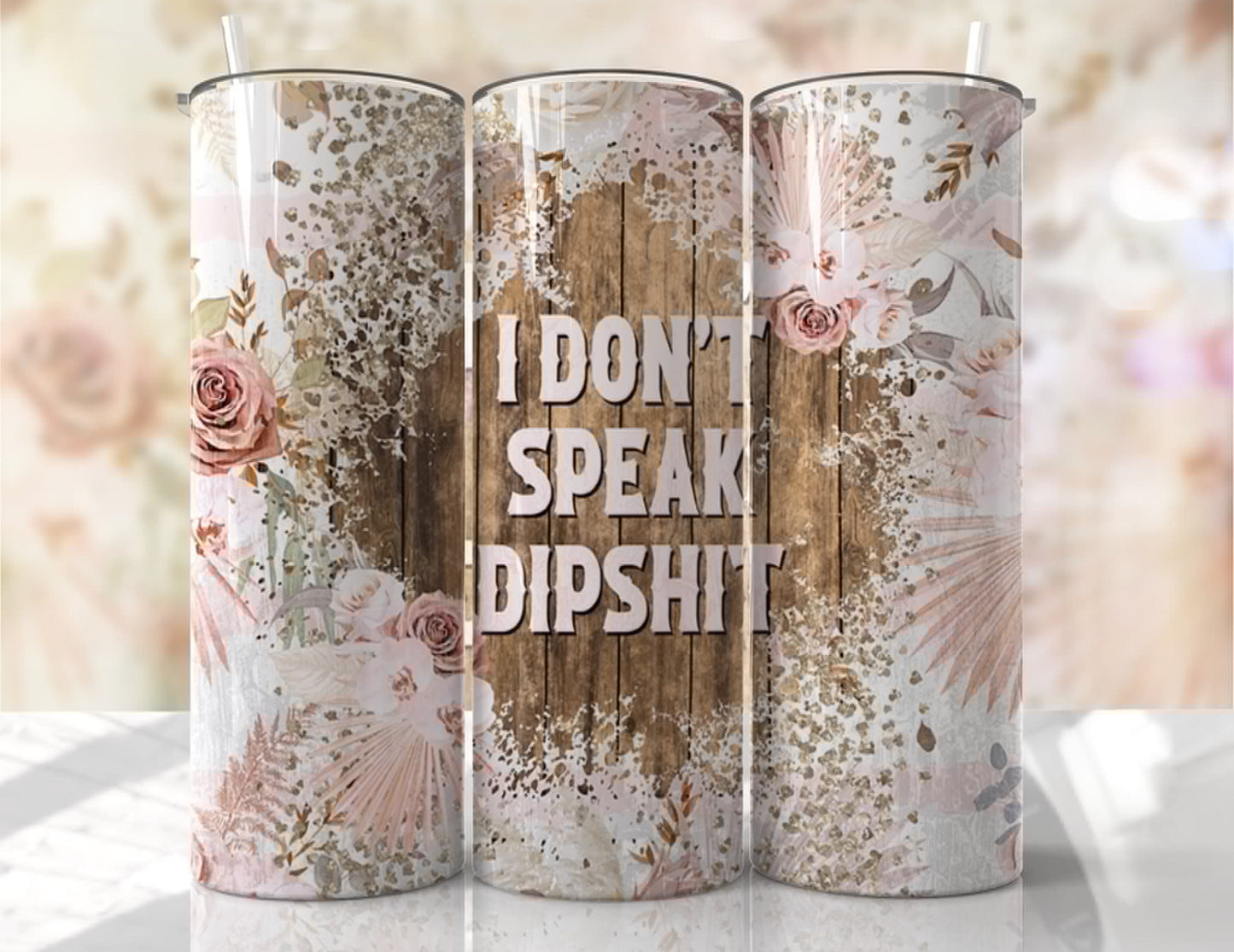 I Don't Speak Dipshit Tumbler