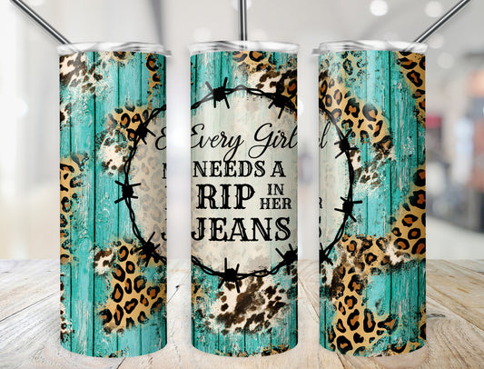 Every Girl Needs a Rip in Her Jeans Tumbler